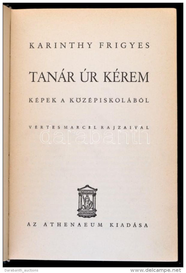 Karinthy Frigyes: Tan&aacute;r &uacute;r K&eacute;rem. K&eacute;pek A K&ouml;z&eacute;piskol&aacute;b&oacute;l.... - Non Classificati