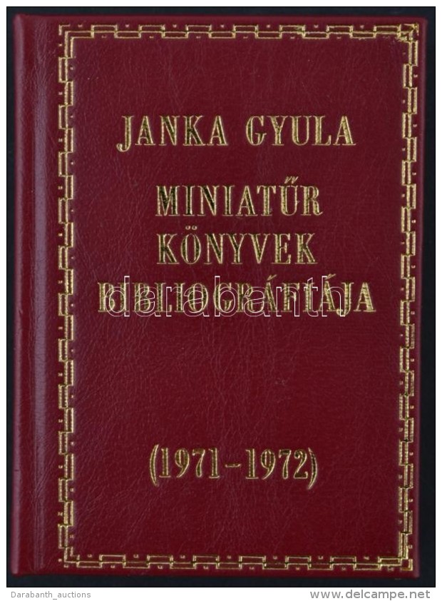 Janka Gyula: MiniatÅ±r K&ouml;nyvek Bibliogr&aacute;fi&aacute;ja 1971-1972. Bp., 1973, MÅ±szaki... - Non Classificati