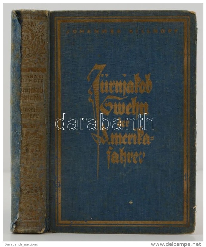 Johannes Gillhof: J&uuml;rnjakob Swehn Der Amerikafahrer. Berlin, 1926, Dom. Kiad&oacute;i... - Non Classificati