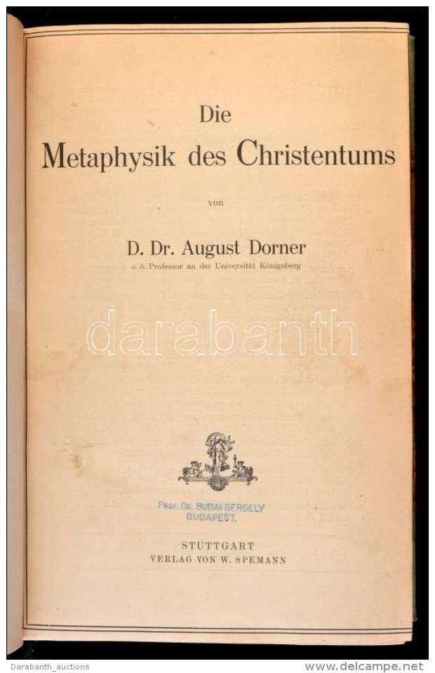 D. Dr. August Doner: Die Metaphysik Des Christentums. Stuttgart, &eacute;.n. (1913), Verlag Von W. Spemann.... - Non Classificati