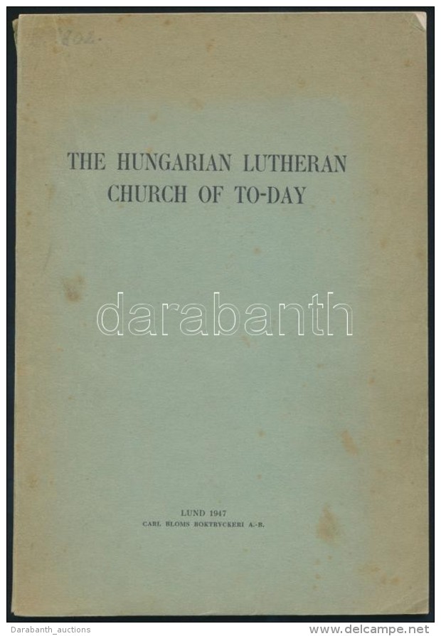 The Hungarian Lutheran Church Of Today. Lund, 1947, Carl Bloms Boktryckeri. Kiad&oacute;i... - Non Classificati