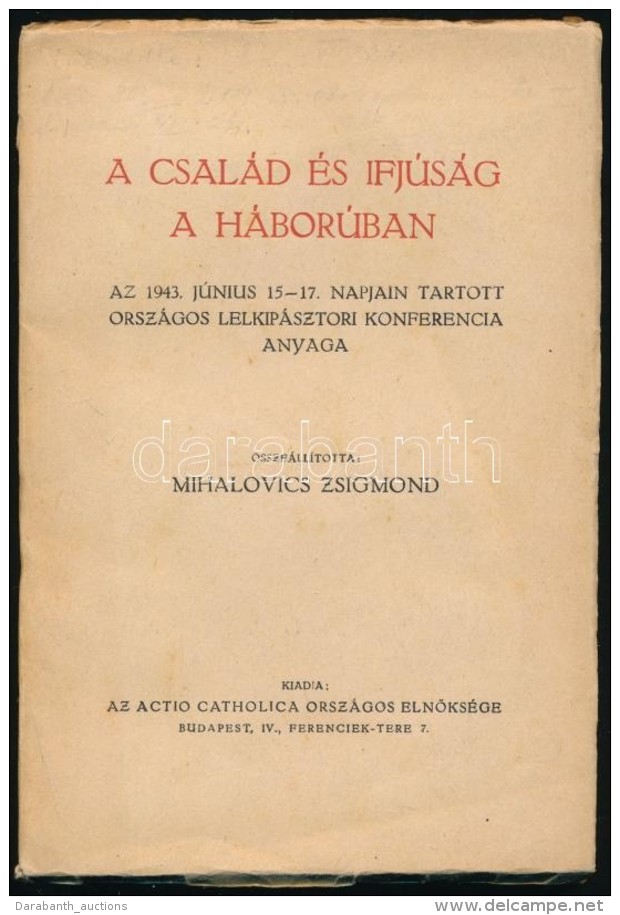 A Csal&aacute;d &eacute;s Ijf&uacute;s&aacute;g A H&aacute;bor&uacute;ban. Az 1943. J&uacute;nius 15-17.... - Non Classificati