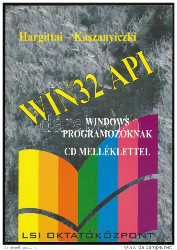 Hargittai P&eacute;ter, Kaszanyiczki L&aacute;szl&oacute;: Win32 API. Windows Programoz&oacute;knak. Bp., 2000, LSI... - Non Classificati