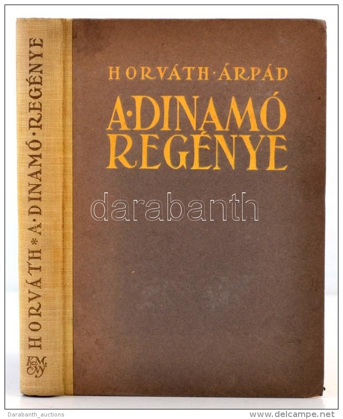 Horv&aacute;th &Aacute;rp&aacute;d: A Dinam&oacute; Reg&eacute;nye. Jedlik &Aacute;nyos &eacute;let&uacute;tja.... - Non Classificati