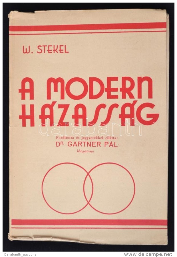 Dr. Wilhelm Stekel: A Modern H&aacute;zass&aacute;g. Ford. Dr. Gartner P&aacute;l. Bp., 1931, Nov&aacute;k Rudolf... - Non Classificati