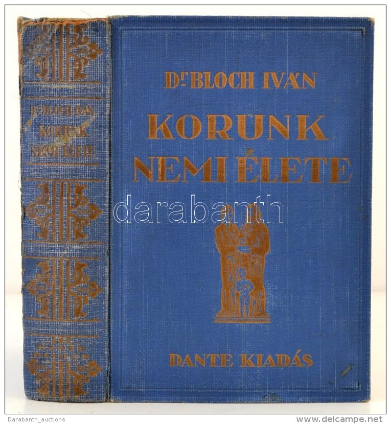 Bloch Iv&aacute;n Dr: Korunk Nemi &eacute;lete, Tekintettel Korunk MÅ±velts&eacute;g&eacute;re. Bp. &eacute;.n.... - Non Classificati