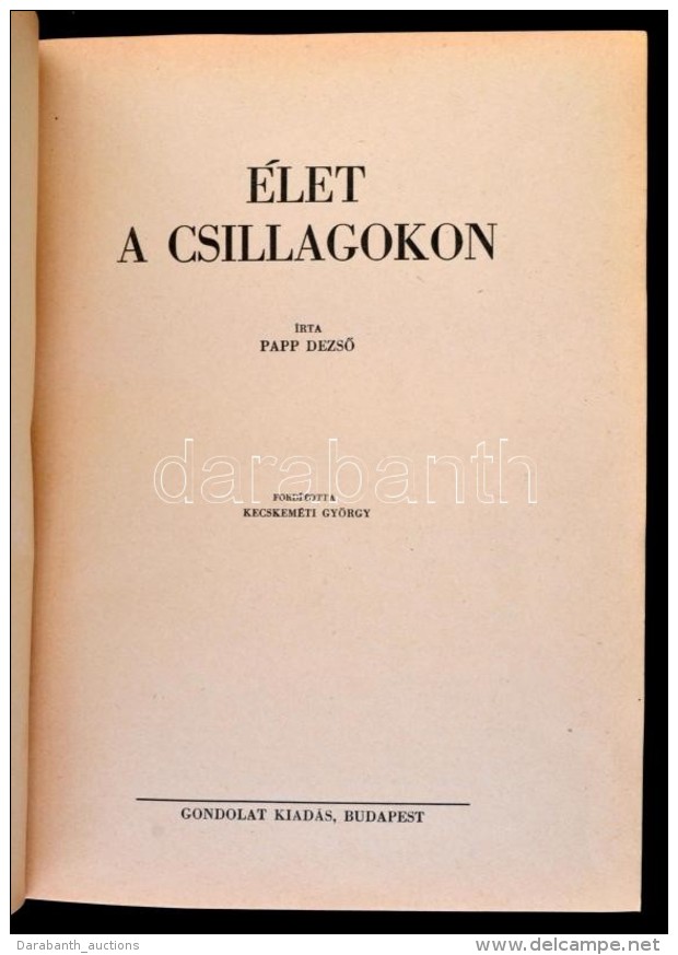 Papp DezsÅ‘: &Eacute;let A Csillagokon. Ford&iacute;totta Kecskem&eacute;ti Gy&ouml;rgy. Bp., 1945, Gondolat.... - Non Classificati