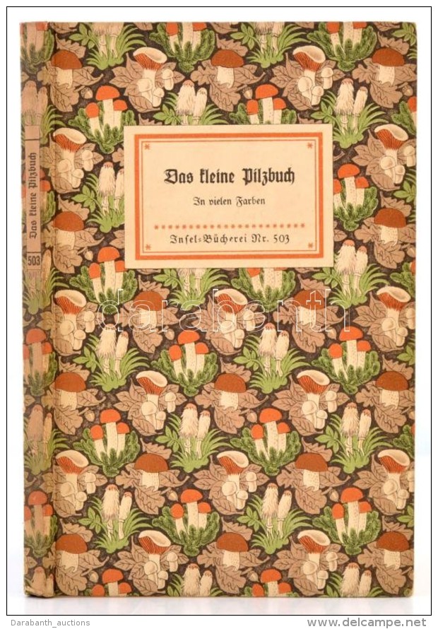 Das Kleine Buch Pilzbuch. Insel B&uuml;cherei Nr. 503. Leipzig, &eacute;.n., Insel-Verlag. Kiad&oacute;i... - Non Classificati