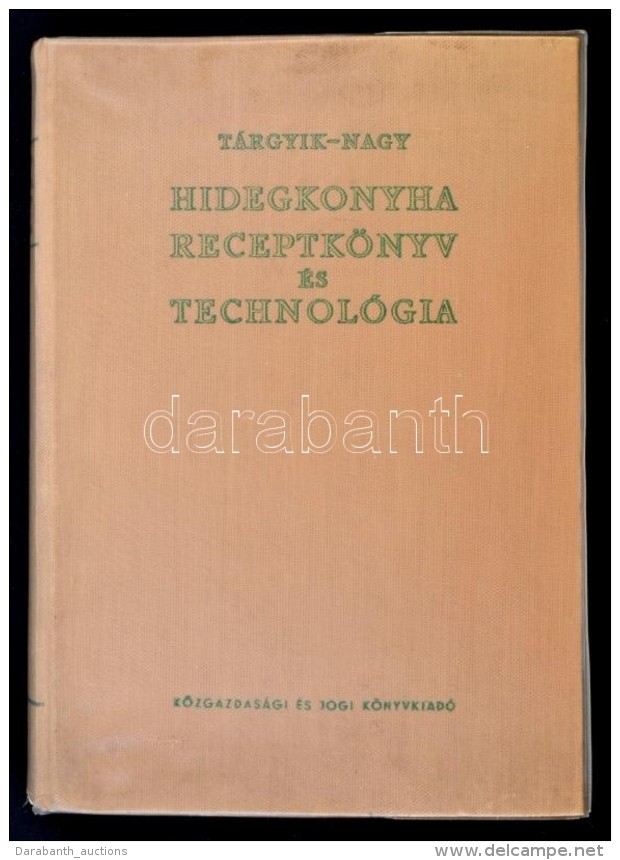 T&aacute;rgyik S&aacute;ndor, Nagy L&aacute;szl&oacute;: Hidegkonyha Receptk&ouml;nyv &eacute;s Technol&oacute;gia.... - Non Classificati