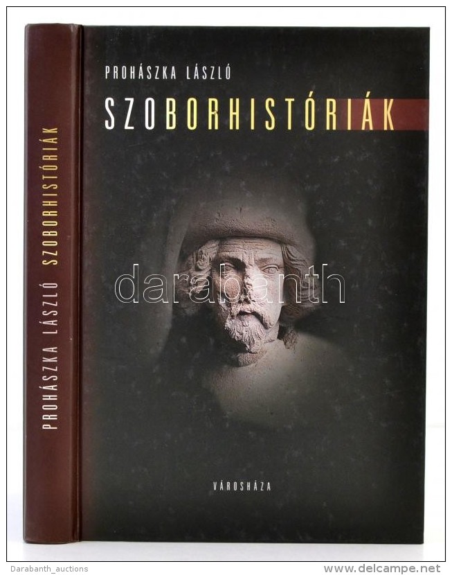 Proh&aacute;szka L&aacute;szl&oacute;: Szoborhist&oacute;ri&aacute;k  - Budapest K&ouml;zt&eacute;ri Szobrainak... - Non Classificati