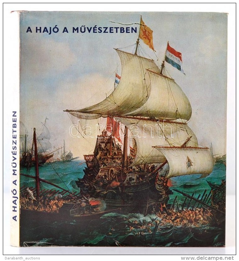 Pataky D&eacute;nes, Marjai Imre: A Haj&oacute; A MÅ±v&eacute;szetben. Bp., 1973,Corvina. Kiad&oacute;i... - Non Classificati