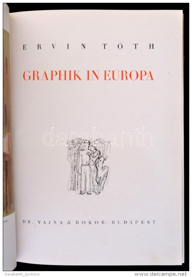 T&oacute;th Ervin: Graphik In Europa. Bp., 1943, Dr. Vajna &eacute;s Bokor. Kiad&oacute;i F&eacute;lv&aacute;szon... - Non Classificati