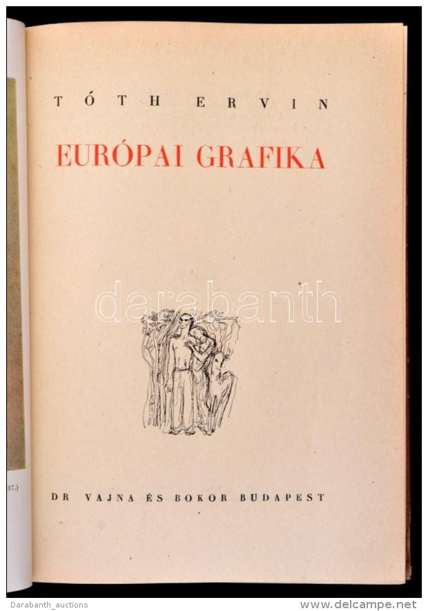 T&oacute;th Ervin: Eur&oacute;pai Grafika. Bp., 1943, Dr. Vajna &eacute;s Bokor. Kiad&oacute;i Illusztr&aacute;lt... - Non Classificati