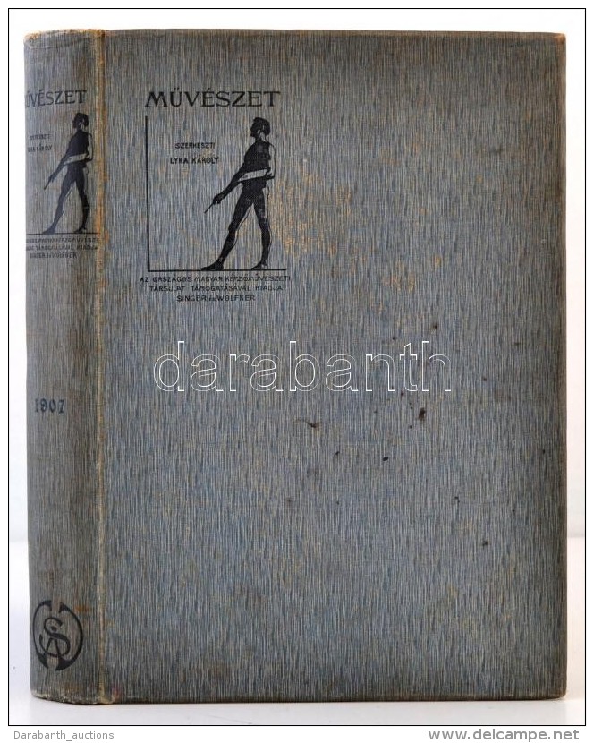 MÅ±v&eacute;szet. Szerk.: Lyka K&aacute;roly. 6. &eacute;vf. Bp., 1907, Orsz&aacute;gos Magyar... - Non Classificati