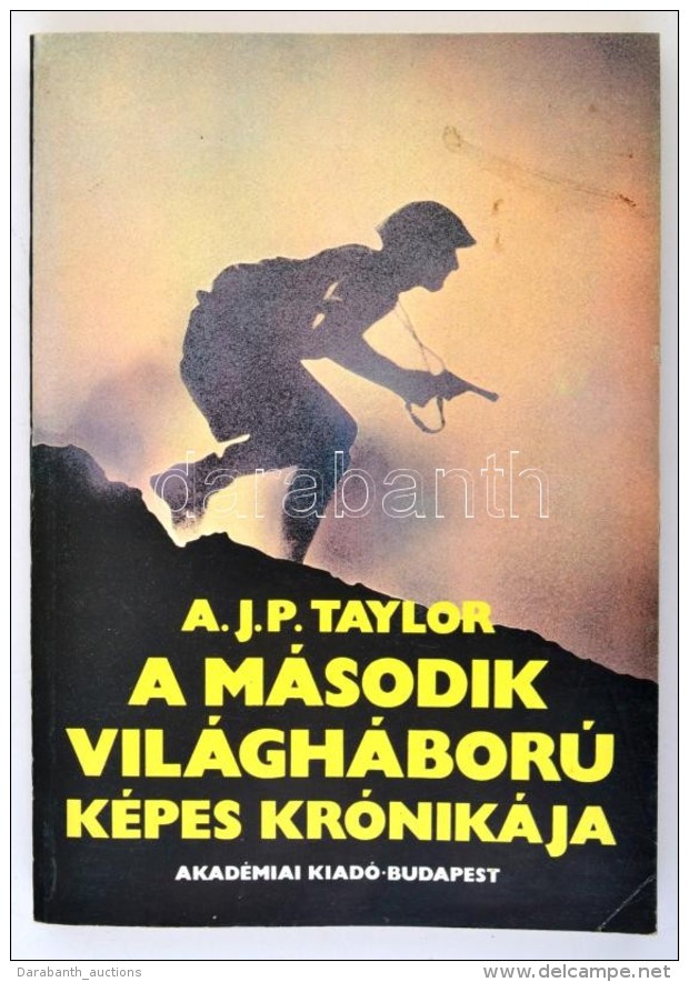 A. J. P. Taylor: A M&aacute;sodik Vil&aacute;gh&aacute;bor&uacute; K&eacute;pes Kr&oacute;nik&aacute;ja.... - Non Classificati