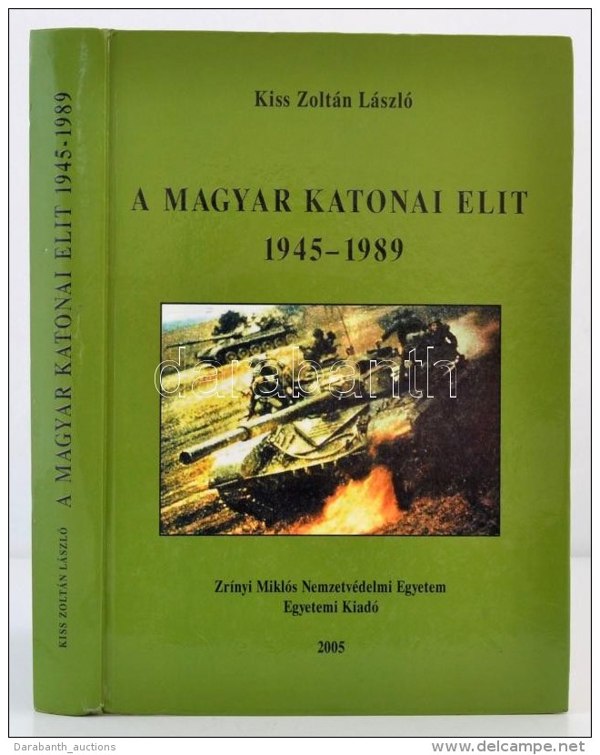 Kiss Zolt&aacute;n L&aacute;szl&oacute;: A Magyar Katonai Elit. 1945-1989. Bp., 2005, Zr&iacute;nyi Mikl&oacute;s... - Non Classificati