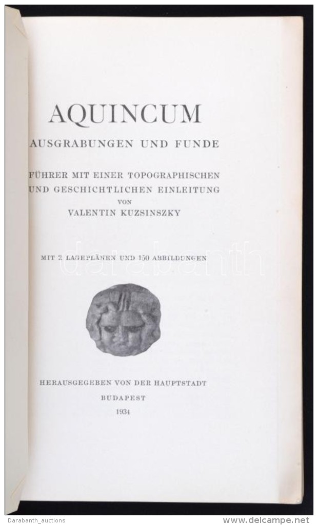 Valentin Kuzsinszky: Aquincum. Ausgraben Und Funde. Bp., 1934, Franklin. Kiad&oacute;i... - Non Classificati