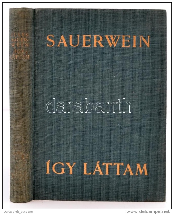 Jules Saerwein:&Iacute;gy L&aacute;ttam. A XX. Sz&aacute;zad T&ouml;rt&eacute;nelme Egy... - Non Classificati