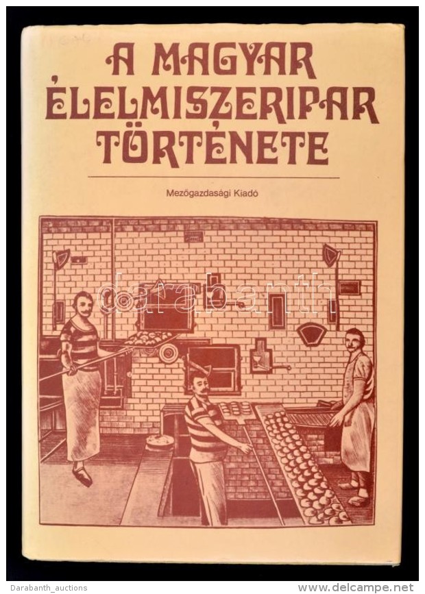 A Magyar &eacute;lelmiszeripar T&ouml;rt&eacute;nete (szerk.: Dr. Kirsch J&aacute;nos, Dr. Szab&oacute;... - Non Classificati