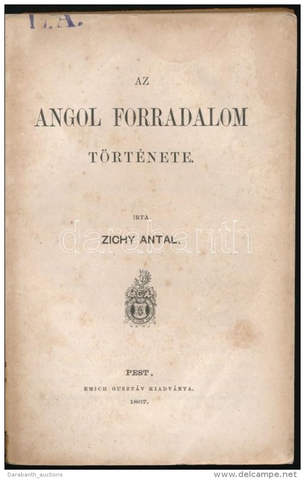 Zichy Antal: Az Angol Forradalom T&ouml;rt&eacute;nete. Pest, 1867, Emich Guszt&aacute;v.... - Non Classificati