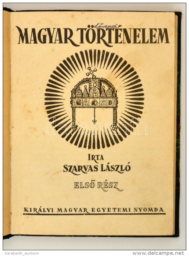 Szarvas L&aacute;szl&oacute;: Magyar T&ouml;rt&eacute;nelem. [Bp.], [1939], Kir&aacute;lyi Magyar Egyetemi Nyomda.... - Non Classificati