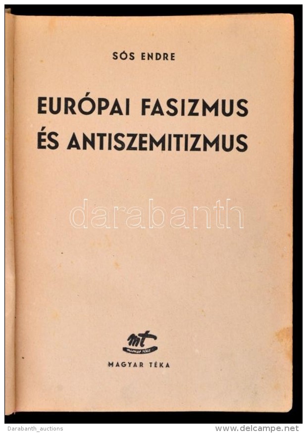 S&oacute;s Endre: Eur&oacute;pai Fasizmus &eacute;s Antiszemitizmus. Bp., (1948), Magyar T&eacute;ka. Kiad&oacute;i... - Unclassified