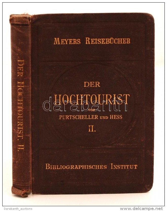 Purtscheller, L. - Hess, H.: Der Hochtourist In Den Ostalpen. 2. K&ouml;t. Lipcse - B&eacute;cs, 1903,... - Non Classificati