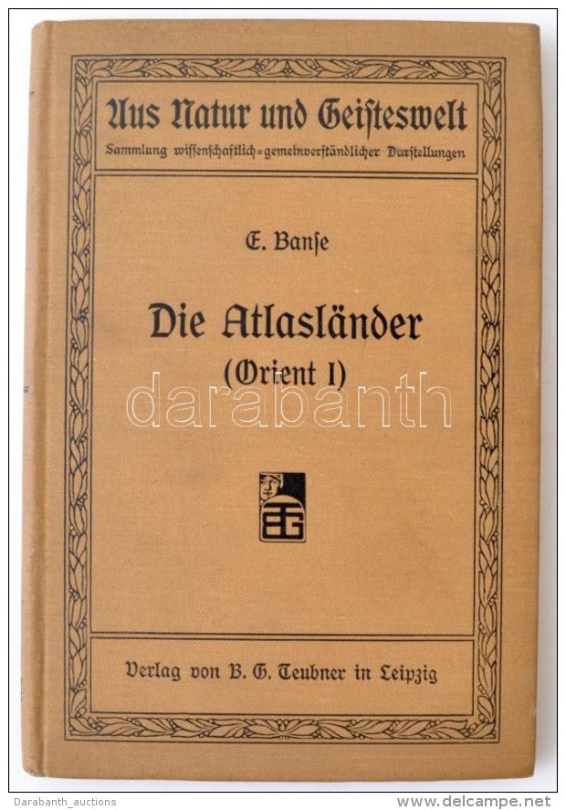 Banse, Ewald: Die Atlal&auml;nder (Orient I). Eine L&auml;nderkunde. Leipzig, 1910, B. G. Teubner (Aus Natur Und... - Non Classificati