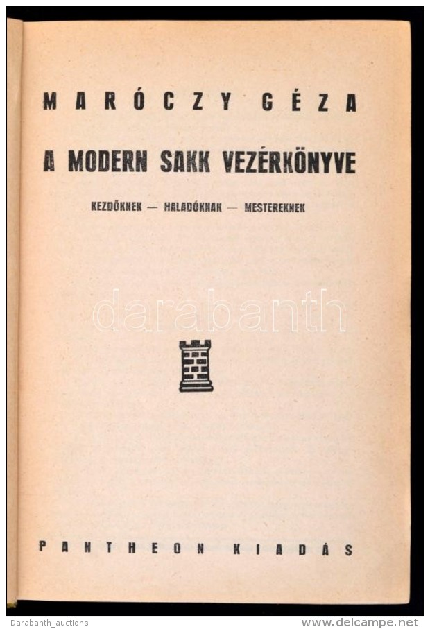 Mar&oacute;czy G&eacute;za: A Modern Sakk Vez&eacute;rk&ouml;nyve. KezdÅ‘knek, Halad&oacute;knak, Mestereknek. Bp.,... - Non Classificati