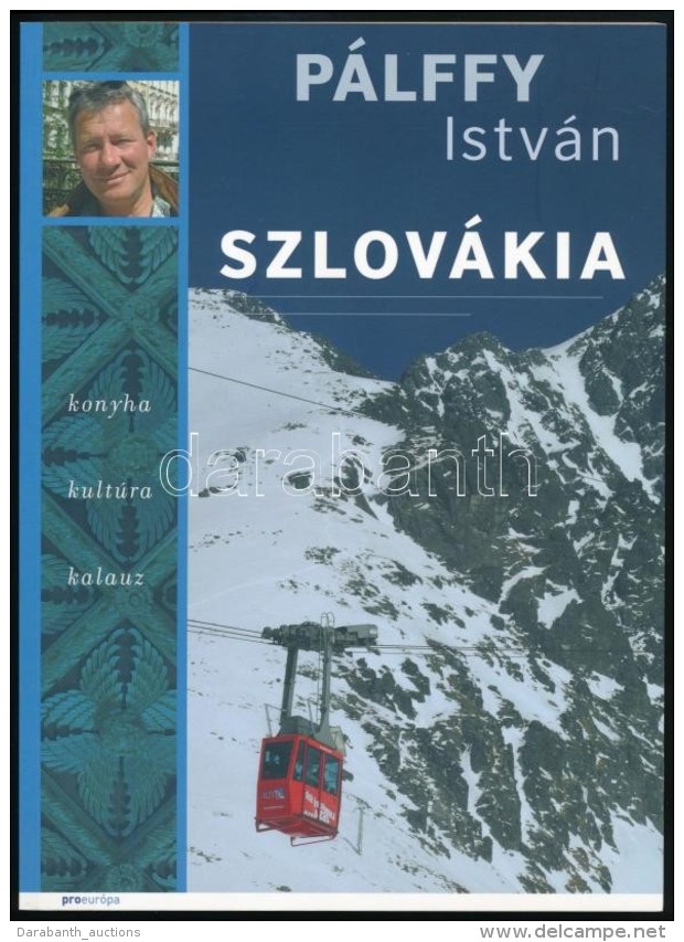 P&aacute;lffy Istv&aacute;n: Szlov&aacute;kia. Konyha, Kult&uacute;ra, Kalauz. H.n., 2008, Proeur&oacute;pa.... - Non Classificati