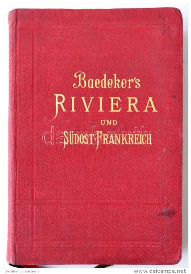 Baedeker, Karl: Die Riviera Das S&uuml;d&ouml;stliche Frankreich. Korsika. Leipzig, 1906, Verlag Von Karl Baedeker.... - Non Classificati