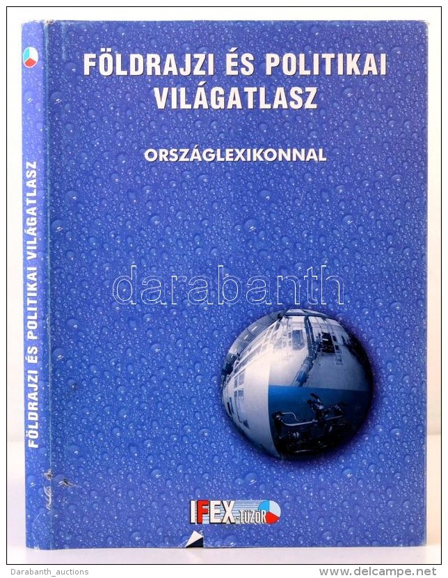 F&ouml;ldrajzi &eacute;s Politikai Vil&aacute;gatlasz. Orsz&aacute;glexikonnal. Bp.-GyÅ‘r, 2003, Athenaeum-Favorit... - Non Classificati