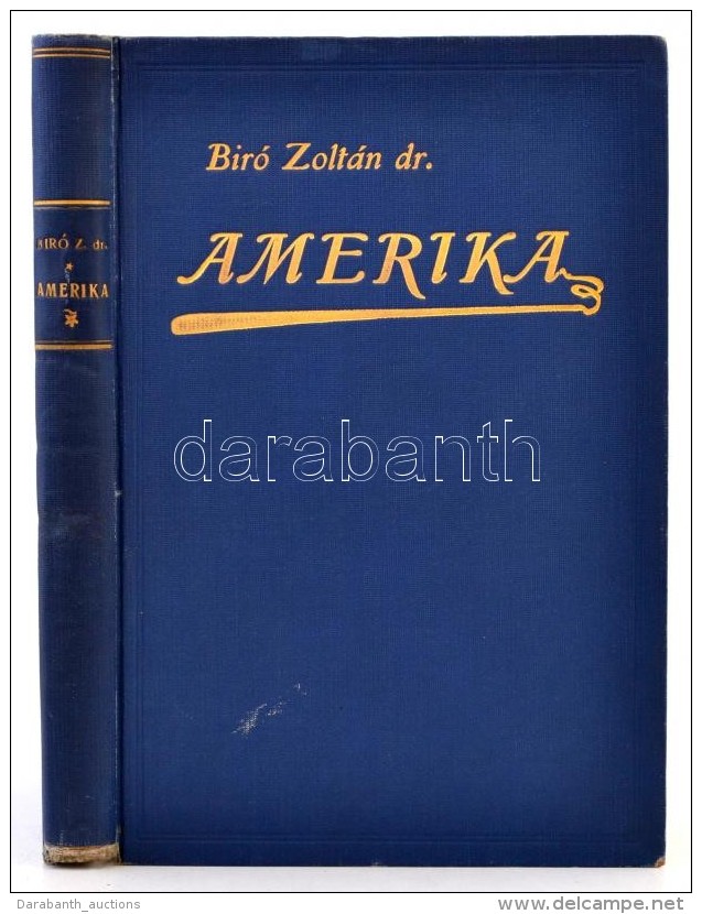 Dr. Bir&oacute; Zolt&aacute;n: Amerika. Magyarok A Modern Csod&aacute;k Vil&aacute;g&aacute;ban. Heged&uuml;s... - Non Classificati