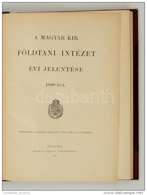 1897 A Magyar Kir&aacute;lyi F&ouml;ldtani Int&eacute;zet &eacute;vi Jelent&eacute;se 1896-r&oacute;l. Bp., 1897,... - Non Classificati