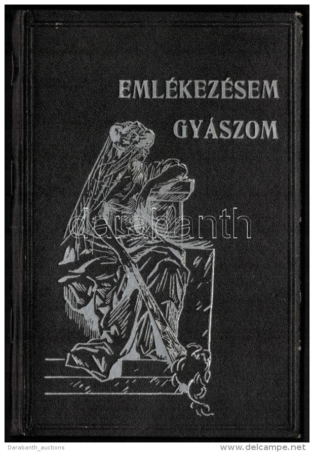 1940  'Eml&eacute;kez&eacute;sem, Gy&aacute;szom', Elhunyt Eml&eacute;k&eacute;nek Szent K&ouml;nyvecske,... - Altri & Non Classificati