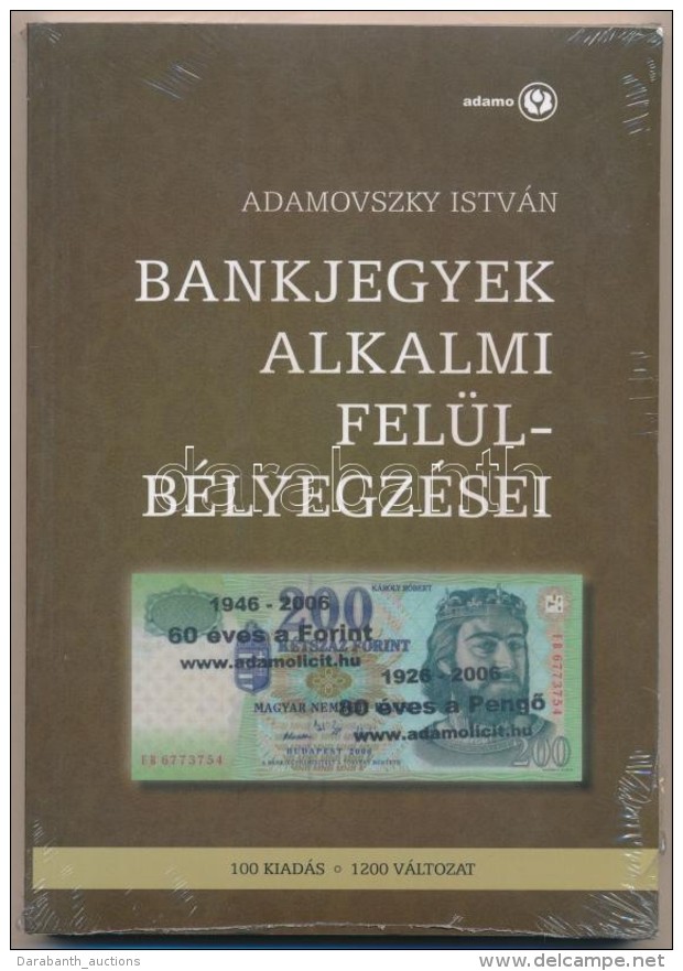 Adamovszky Istv&aacute;n: Bankjegyek Alkalmi Fel&uuml;lb&eacute;lyegz&eacute;sei. Budapest, 2009. &Uacute;j... - Unclassified