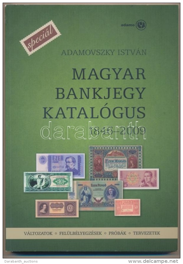 Adamovszky Istv&aacute;n: Magyar Bankjegy Katal&oacute;gus SPECI&Aacute;L - V&aacute;ltozatok,... - Non Classificati