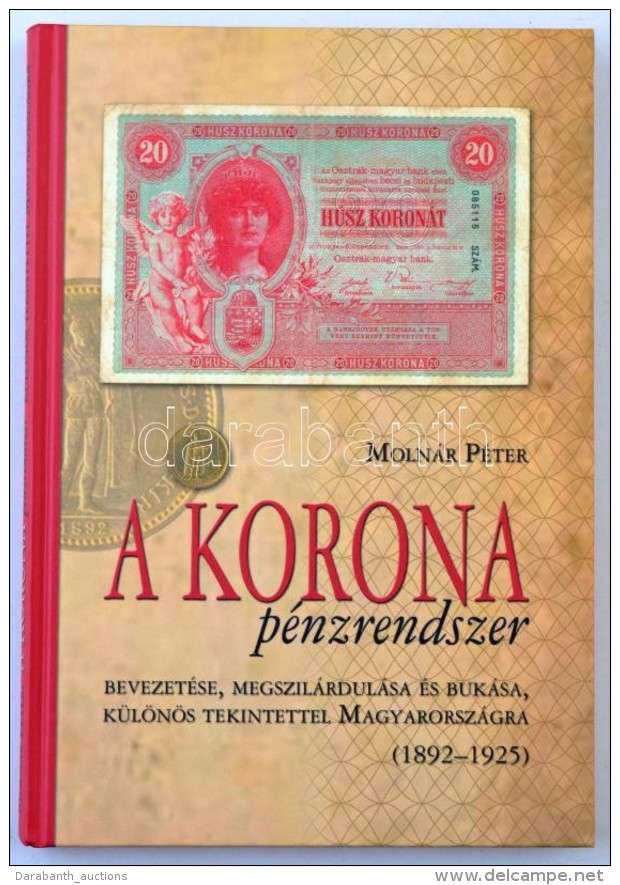 Moln&aacute;r P&eacute;ter: A Korona P&eacute;nzrendszer Bevezet&eacute;se, Megszil&aacute;rdul&aacute;sa &eacute;s... - Non Classificati