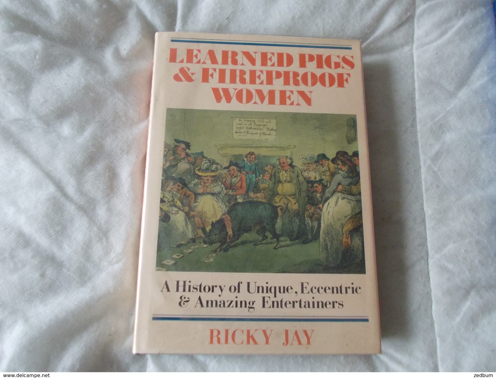 LEARNED PIGS & FIREPROOF WOMEN By Ricky Jay  A History Of Unique Eccentric Amazing Entertainers - Kultur