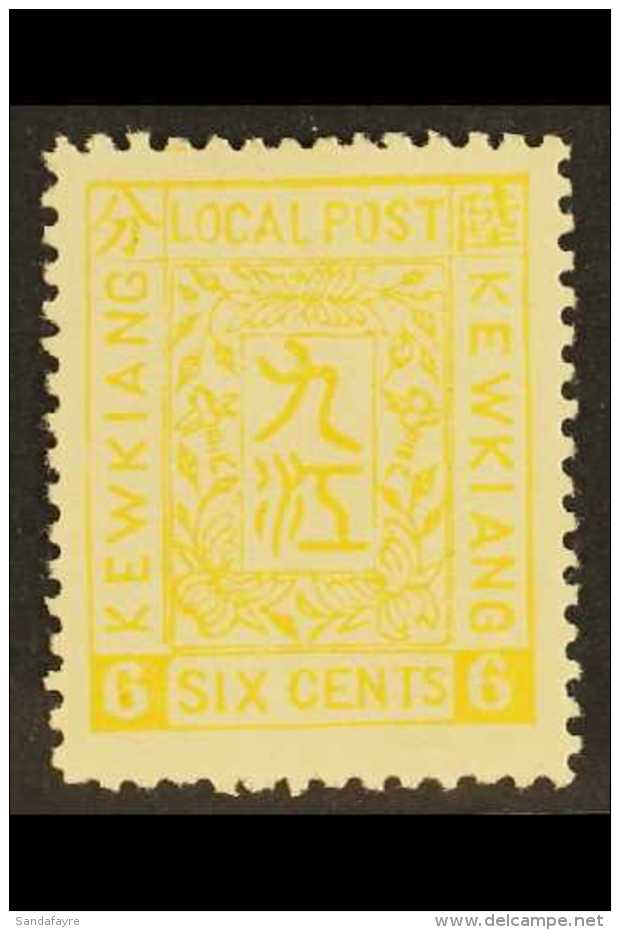 MUNICIPAL POSTS - KEWKIANG 1894 6c Yellow, Variety "on European Paper", SG 6a, Very Fine Mint. For More Images,... - Altri & Non Classificati