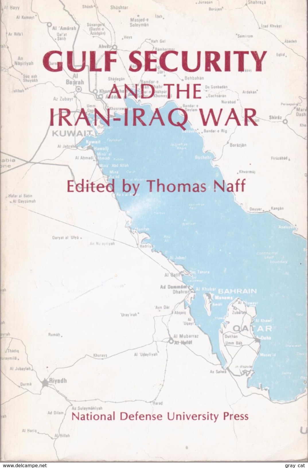 Gulf Security And The Iran-Iraq War Edited By Thomas Naff - Medio Oriente