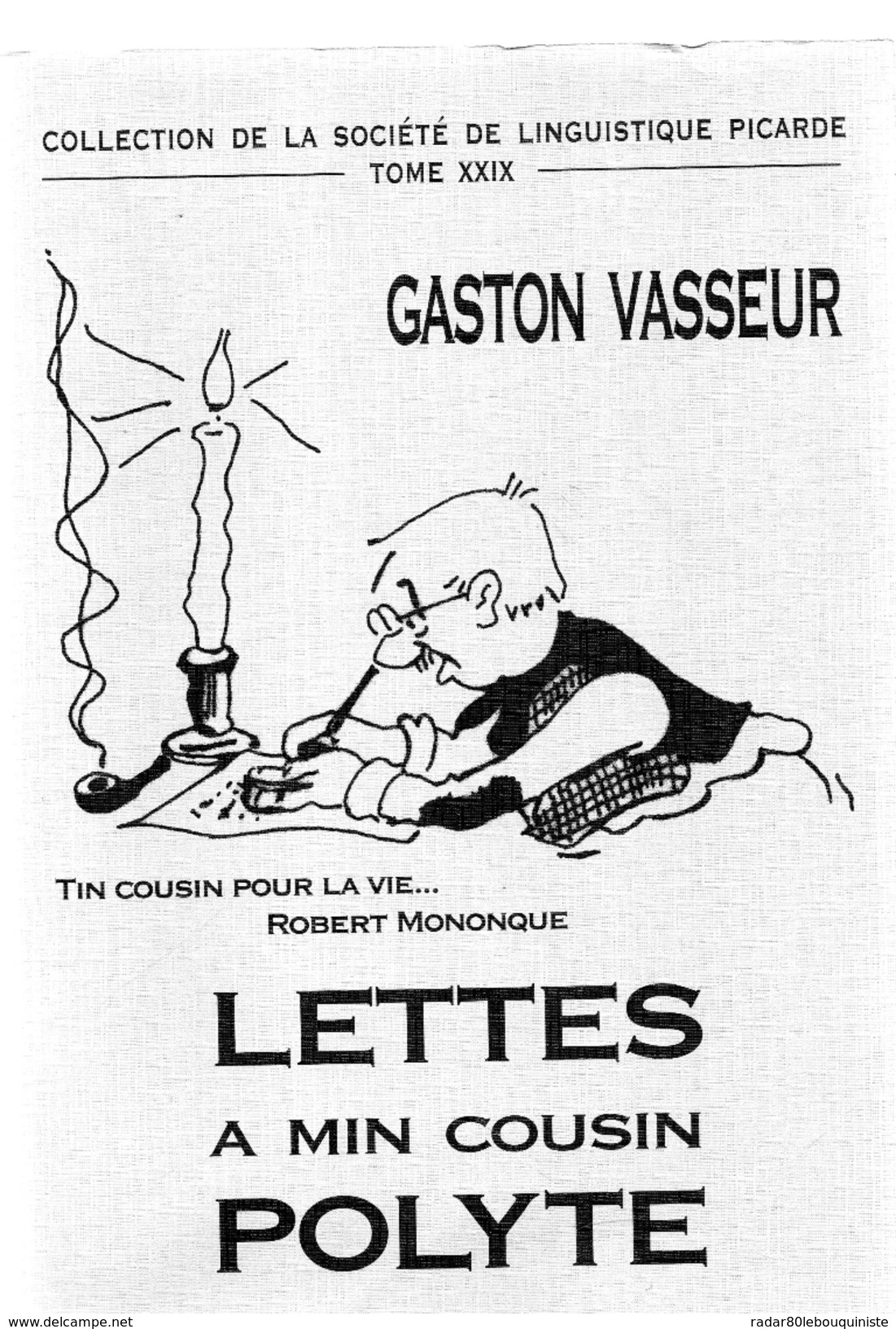 Lettes A Min Cousin Polyte,Tin Cousin Pour La Vie...Robert Mononque.GASTON VASSEUR.945 Pages.2002. - Picardie - Nord-Pas-de-Calais