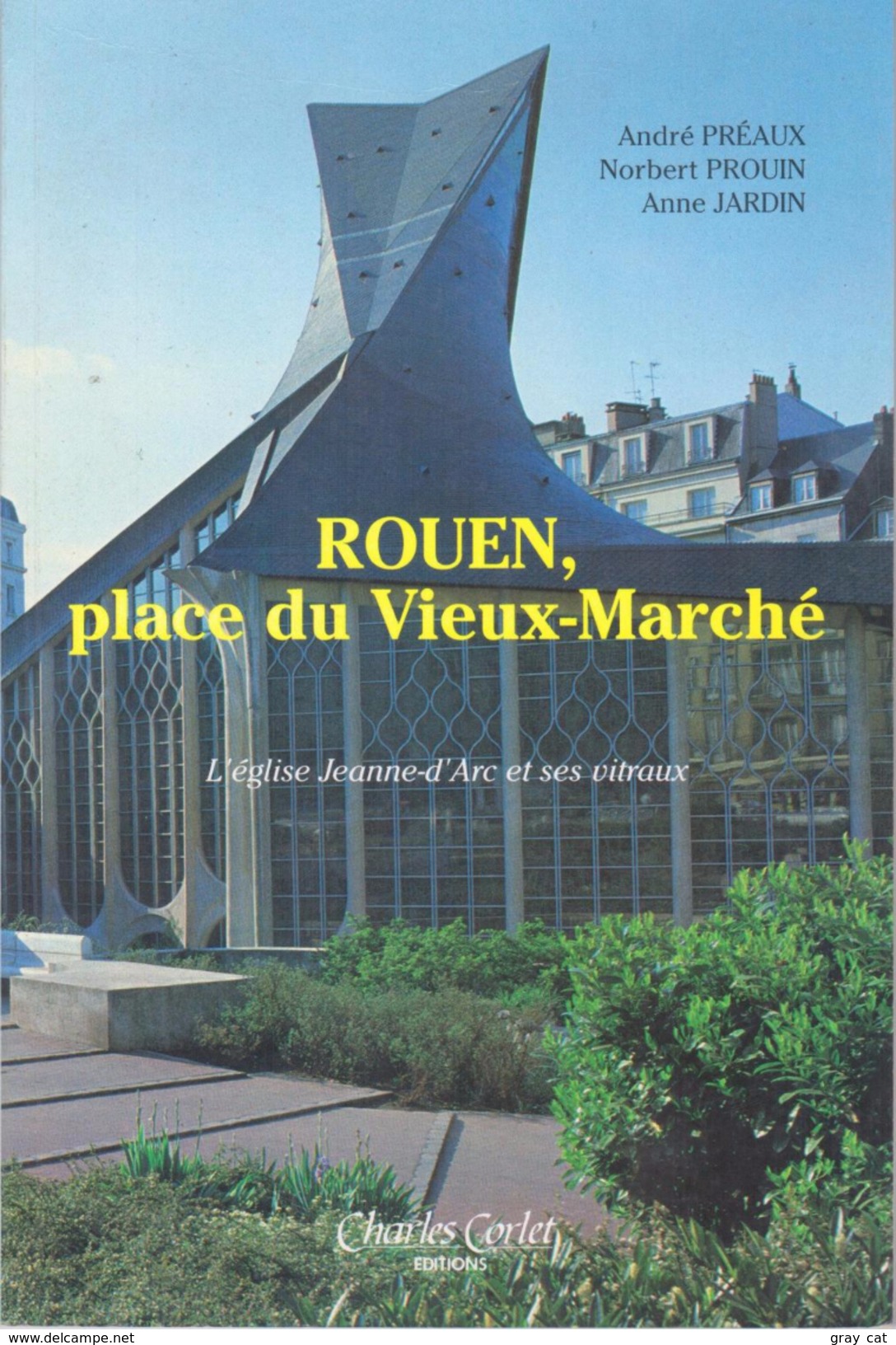 Rouen, Place Du Vieux-Marché. L\'église Jeanne D\'Arc Et Ses Vitraux By André Préaux (ISBN 9782854800562) - History