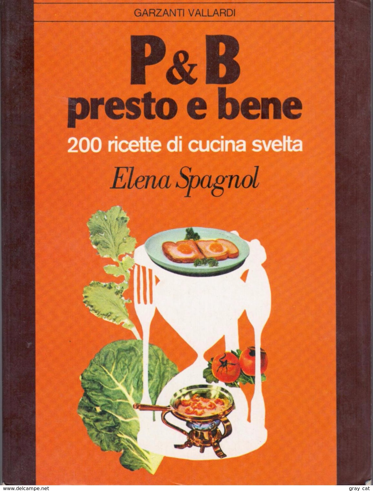 P & B, Presto E Bene. 200 Ricette Di Cucina Svelta By SPAGNOL Elena - Old Books