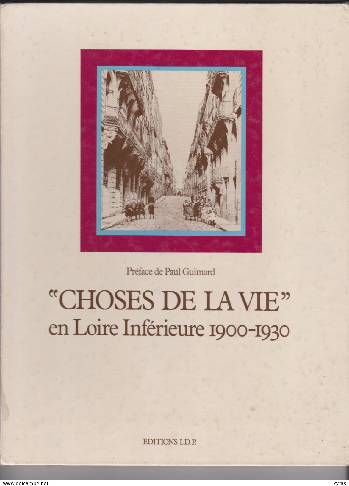 LIVRE 102 P. 22X29 "CHOSES DE LA VIE" En LOIRE INFERIEURE 1900-1930 (Textes Yann Brehet) 124 Repros C.P.A. Du (44) - Pays De Loire