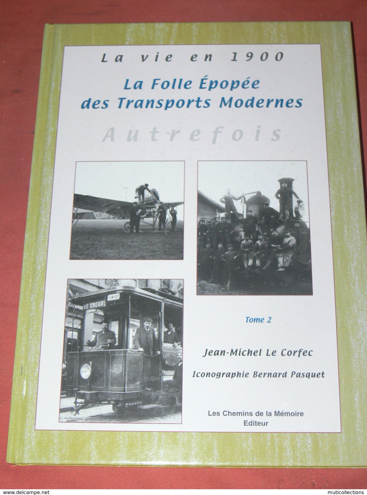 LA VIE EN 1900 / LES MOYENS DE TRANSPORT / ROULOTTE / TRAMWAY / TRAIN VAPEUR / BALLON MONTE / DIRIGEABLE VALEUR 27 EUROS - Livres & Catalogues