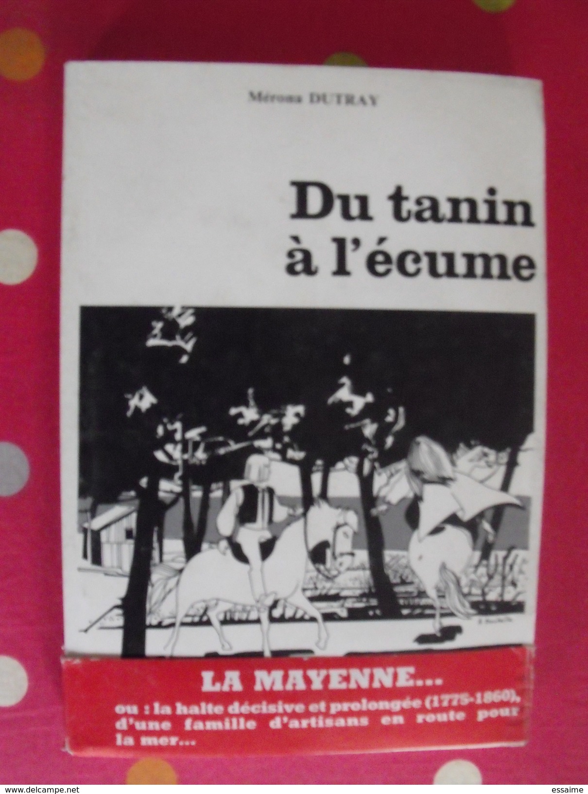 Du Tanin à L'écume... Mérona Dutray. éditions Le Clairmirouère Du Temps, Blois 1984 - Pays De Loire