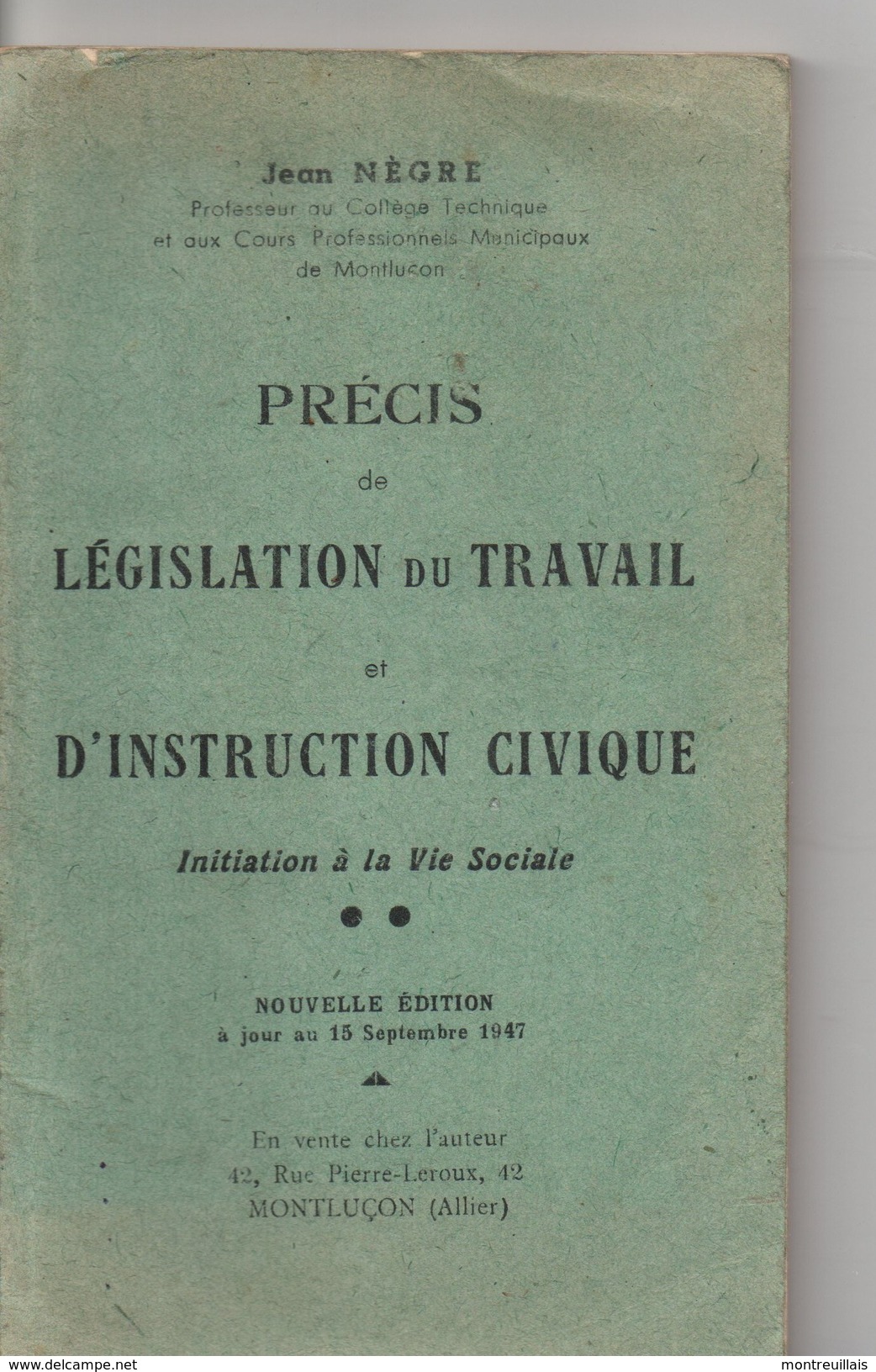 Petit Fasicule De 138 Pages, De 1947, Précis De Législation Du Travail Et D'instruction Civique Par NEGRE - Rechts