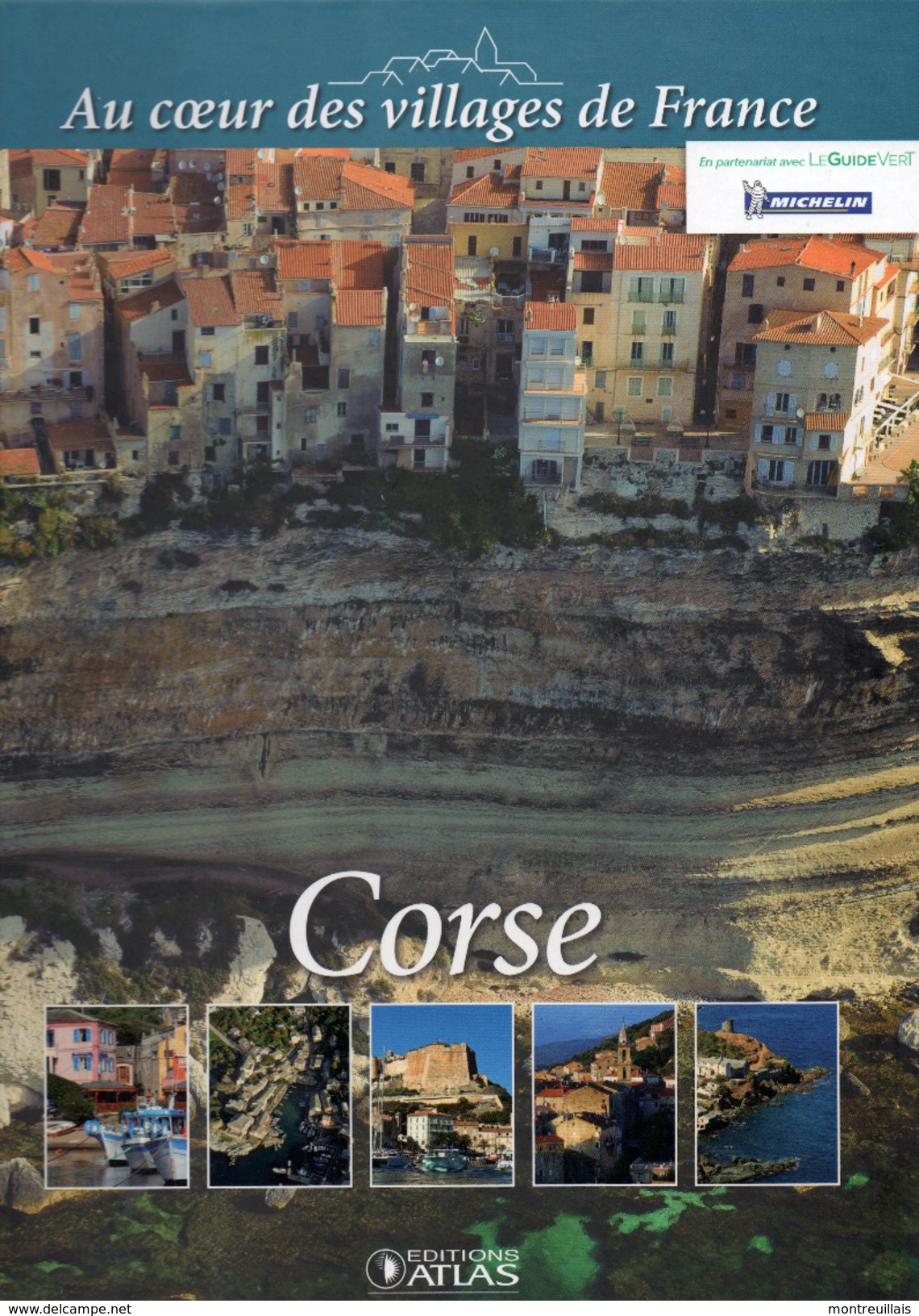 Livre Grand Format De 115 Pages, De 2013, CORSE, Au Coeur Des Village De FRANCE, édition ATLAS, Superbes Photos - Corse