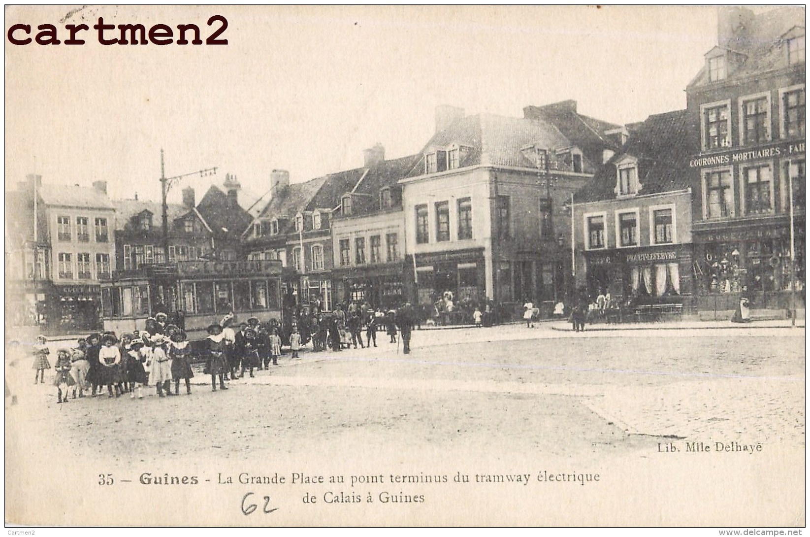 GUINES LA GRANDE PLACE AU POINT TERMINUS DU TRAMWAY ELECTRIQUE DE CALAIS A GUINES 62 - Guines